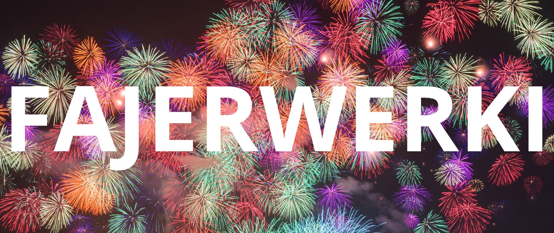 Na ilustracji widać duży biały napis fajerwerki, w tle nocne niebo z dużą ilością wielokolorowych wybuchających fajerwerków.