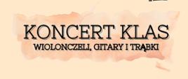 Na kremowym tle pośrodku tekst: Koncert klas wiolonczeli, gitary i trąbki.