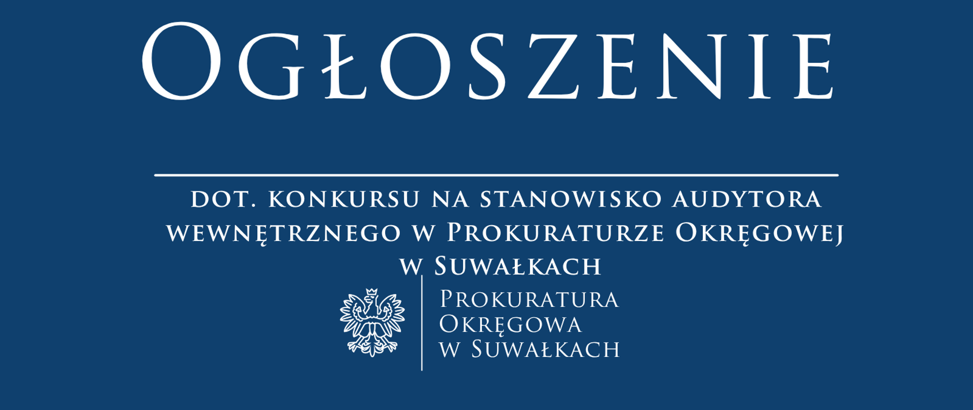 O G Ł O S Z E N I E dot. konkursu na stanowisko audytora wewnętrznego w Prokuraturze Okręgowej w Suwałkach 