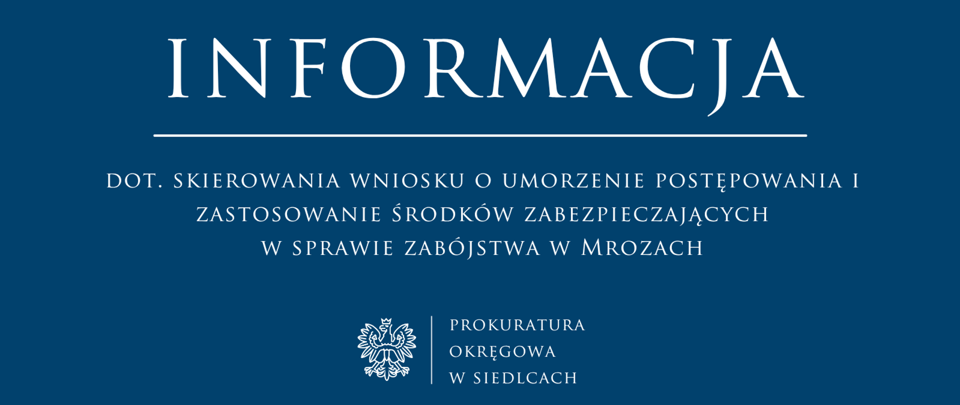 Informacja dot. skierowania wniosku o umorzenie postępowania i zastosowanie środków zabezpieczających w sprawie zabójstwa w Mrozach