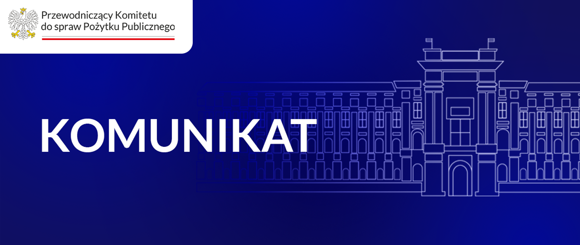 Grafika nagłówkowa artykułu. Po lewej stronie tytuł: Komunikat. W lewym górnym rogu logo: Przewodniczący Komitetu do spraw Pożytku publicznego. Po prawej symboliczny rysunek: wizerunek budynku Kancelarii Prezesa Rady Ministrów w Warszawie.