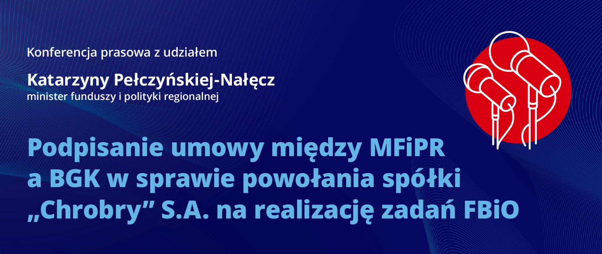  Podpisanie umowy między MFiPR a BGK w sprawie powołania spółki „Chrobry” S.A. na realizację zadań FBiO