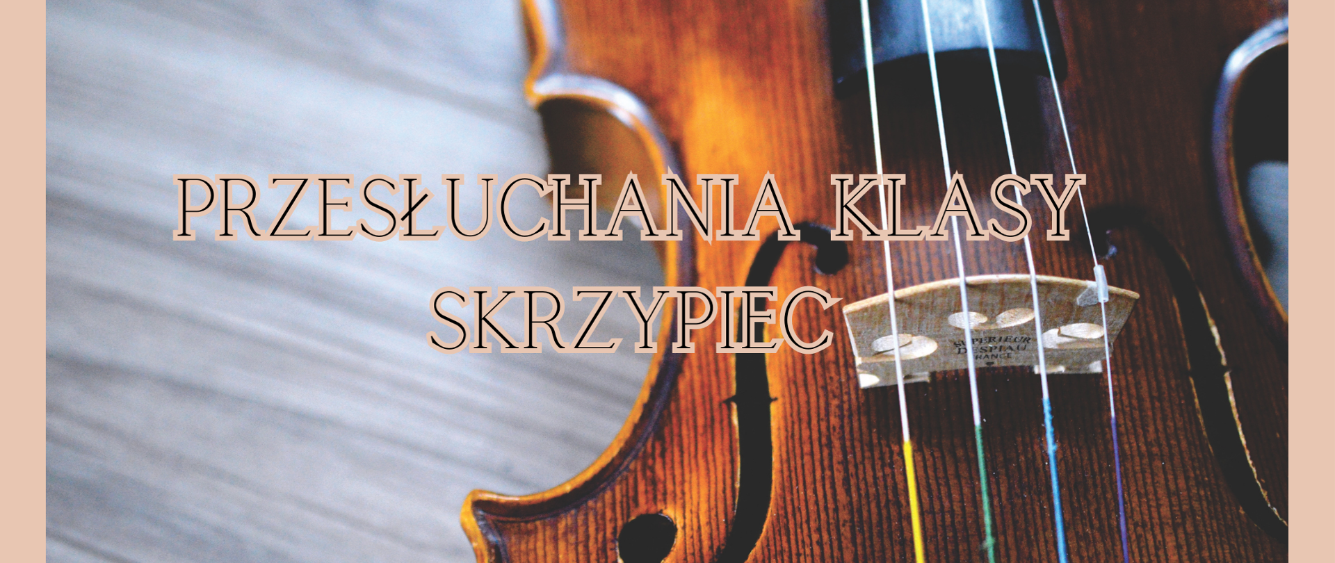 Plakat przedstawia zdjęcie skrzypiec. Widoczny jest napis " Przesłuchania klasy skrzypiec"