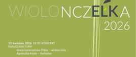 Plakat wydarzenia muzycznego na zielonym tle. Po lewej stronie biały tekst: „X Ogólnopolskie Spotkania Młodych Wiolonczelistów” pod patronatem władz miasta Ełku i powiatu ełckiego. Po prawej stylizowany rysunek wiolonczeli z kolorowymi geometrycznymi akcentami. Duży napis: „WIOLONCZELKA 2026”.
