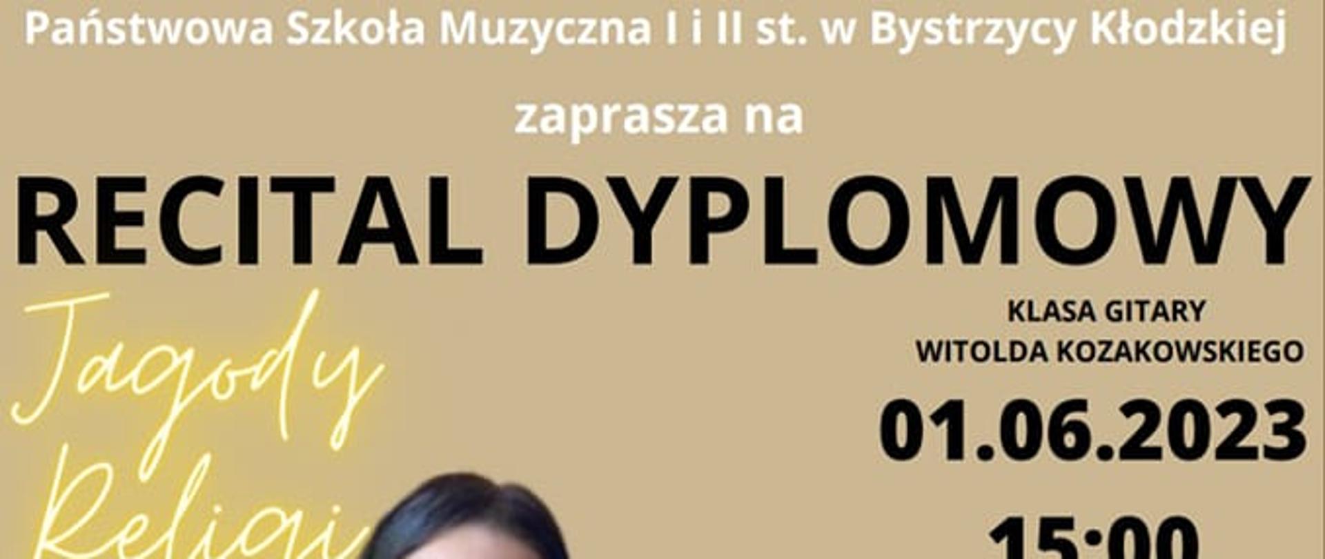 Zdjęcie przedstawia zaproszenie na recital dyplomowy Pani Jagody Religi, który odbędzie się 1 czerwca 2023 r. W programie min: J.S. Bach, N. Coste, L. Brouwer, A. Piazzolla, M. Pasieczny