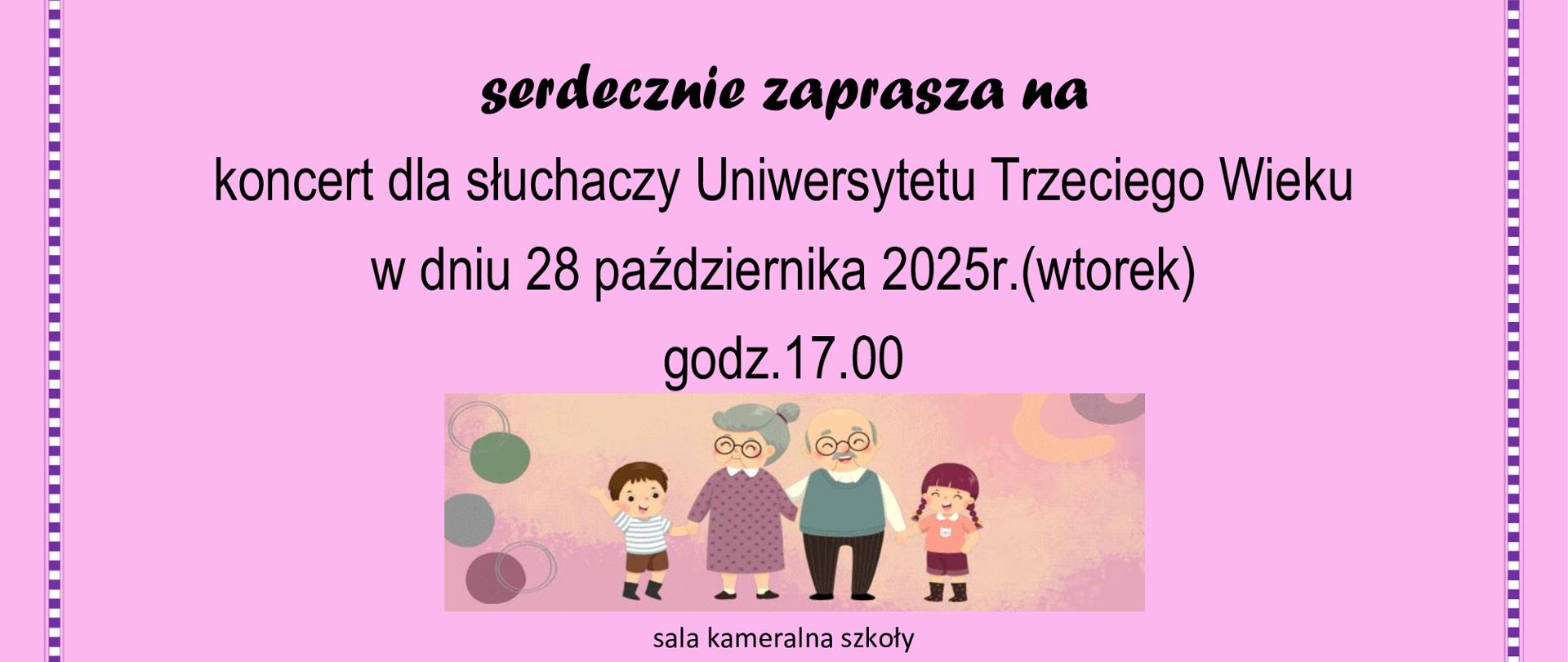 Na różowym tle treść: Państwowa Szkoła Muzyczna I stopnia Szprotawie serdecznie zaprasza na koncert dla słuchaczy Uniwersytetu Trzeciego Wieku w dniu 28 października 2025r.(wtorek) godz.17.00
sala kameralna szkoły
