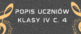 Plakat zapraszający na popis uczniów klasy IV C. 4 Państwowej Szkoły Muzycznej I i II stopnia im. Ignacego Jana Paderewskiego w Stalowej Woli, który odbędzie się 23 maja 2024 roku o godzinie 17:00 w sali koncertowej. Plakat przedstawia informacje o wydarzeniu w otoczeniu nut i kluczy wiolinowych.