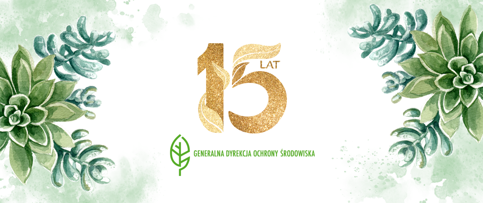 Na grafice w środkowej części złoty napis: "15 lat" pod tym napisem logotyp GDOŚ - zielony listek i napis Generalna Dyrekcja Ochrony Środowiska. Po lewej i prawej stronie taki sam motyw roślinny, rysunek przedstawiający zielone rośliny. 