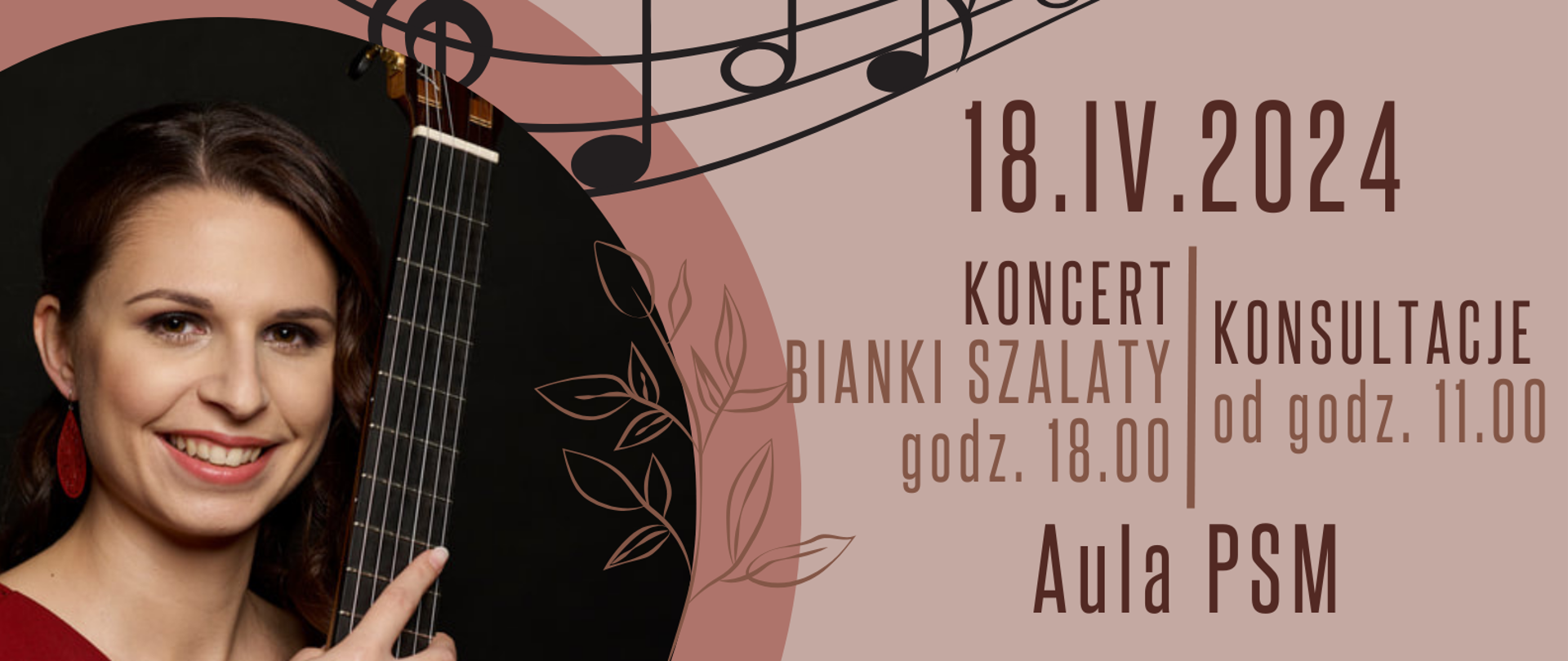 Grafika w kolorze kremowym przedstawiająca wizerunek w dwóch okręgach przeprowadzających konsultacje klasy gitary - dr hab. Tomaszem Kandulskim oraz Bianką Szalaty - prowadzącą koncert. Przez środek plakatu przebiega ozdobny zapis nutowy. W tle znajduje się następujący tekst: "Konsultacje klasy gitary. Prowadzenie dr hab. Tomasz Kandulski z Akademii Muzycznej w Poznaniu. 18 kwietnia 2024 roku. Konsultacje od godz. 11.00; koncert Bianki Szalaty o godz. 18.00 w auli szkoły. Po koncercie możliwość zakupu płyty CD artystki z autografem! Serdecznie zapraszamy!"