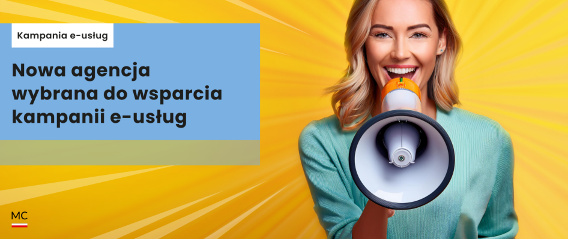 Na grafice na żółtym tle widzimy młodą kobietę trzymająca w ręku megafon. Po lewej stronie na niebieskim tle znajduje się napis: Nowa agencja wybrana do wsparcia kampanii e-usług. E lewym dolnym rogu znajduje się logo Ministerstwa Cyfryzacji. 