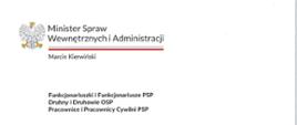 Dokument z życzeniami Ministra Spraw Wewnętrznych i Administracji skierowanymi do strażaków PSP i OSP.
Treść:
Minister Spraw Wewnętrznych i Administracji
Marcin Kierwiński
Funkcjonariuszki i Funkcjonariusze PSP
Druhny i Druhowie OSP
Pracownice i Pracownicy Cywilni PSP
4 maja obchodzimy Międzynarodowy Dzień Strażaka. To szczególne święto wszystkich Was, którzy wybraliście trudną, niebezpieczną, ale jednocześnie niezwykle szlachetną służbę. W tym wyjątkowym dniu pragnę złożyć Wam najserdeczniejsze gratulacje i wyrazy szacunku. Dziękuję za Wasz trud, jaki codziennie podejmujecie oraz za bezinteresowną pomoc drugiemu człowiekowi.
Strażak to symbol odwagi i gotowości do niesienia pomocy w najtrudniejszych chwilach. To zawód wymagający nie tylko wyjątkowych cech charakteru, ale także profesjonalizmu, wiedzy i umiejętności. W obliczu pożarów, klęsk żywiołowych oraz wielu innych zagrożeń, to strażacy są pierwsi na miejscu zdarzenia, niosąc pomoc potrzebującym, często z narażeniem własnego życia.
Jesteście także filarem Programu Ochrony Ludności i Obrony Cywilnej. Dzięki Waszemu profesjonalizmowi i poczuciu misji konsekwentnie budujemy społeczeństwo odporne na zagrożenia i kryzysy.
Wszystkim funkcjonariuszkom i funkcjonariuszom Państwowej Straży Pożarnej, druhnom i druhom Ochotniczych Straży Pożarnych oraz pracownicom i pracownikom cywilnym PSP życzę bezpiecznej służby, poczucia spełnienia oraz wielu chwil satysfakcji i dumy z pełnienia służby.
Gratuluję wszystkim awansowanym, odznaczonym i wyróżnionym.
Z wyrazami szacunku
