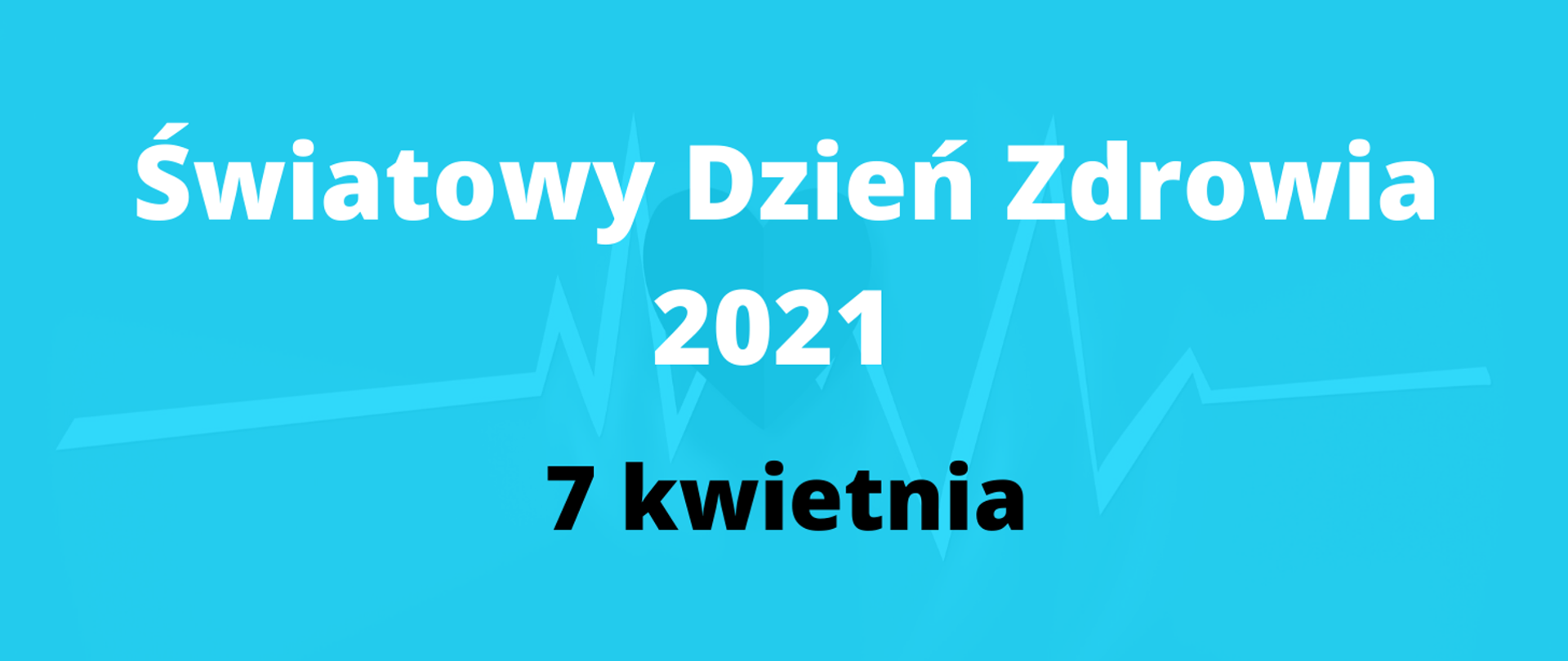 Obrazek na niebieskim tle z napisem Światowy Dzień Zdrowia 2021 , 7 kwietnia