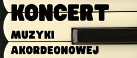 Grafika z klawiszami akordeonowymi beżowo czarnymi. Napisy informujące o koncercie koloru czarnego na klawiszach.