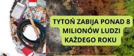 Grafika przedstawia krajobraz podzielony na pół. Z jednej strony jest zniszczony przez tyto ń z drugiej zdrowy i zielony. Napis: 31 maja Światowy Dzień Bez Tytoniu . Tytoń zabija ponad 8 milionów ludzi każdego roku.