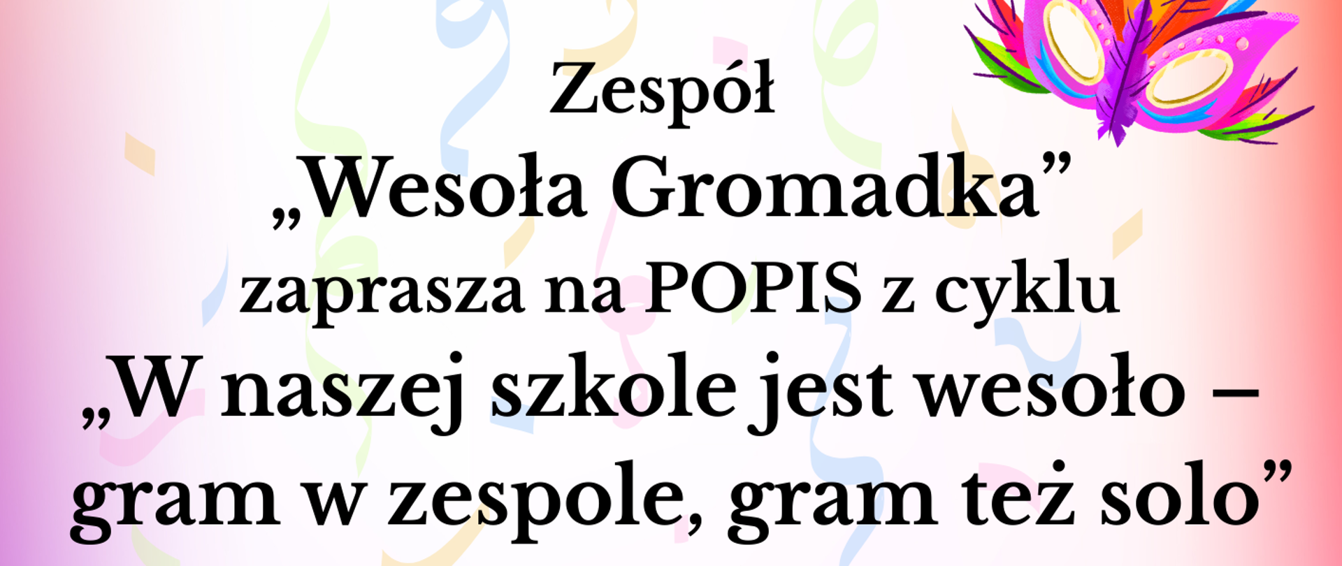 Plakat promujący występ Zespołu "Wesoła Gromadka" w ramach cyklu "W naszej szkole jest wesoło – gram w zespole, gram też solo" z akompaniamentem p. Stelli Wesołowskiej i p. Violetty Mrozińskiej, opiekun p. Elżbieta Kędzia; data: 20 stycznia 2026 r. godz. 17:00, aula szkolna ul. Piastów 24; ozdobiony nutami, maskami, kwiatami w ciepłych kolorach i logo 80-lecia szkoły.