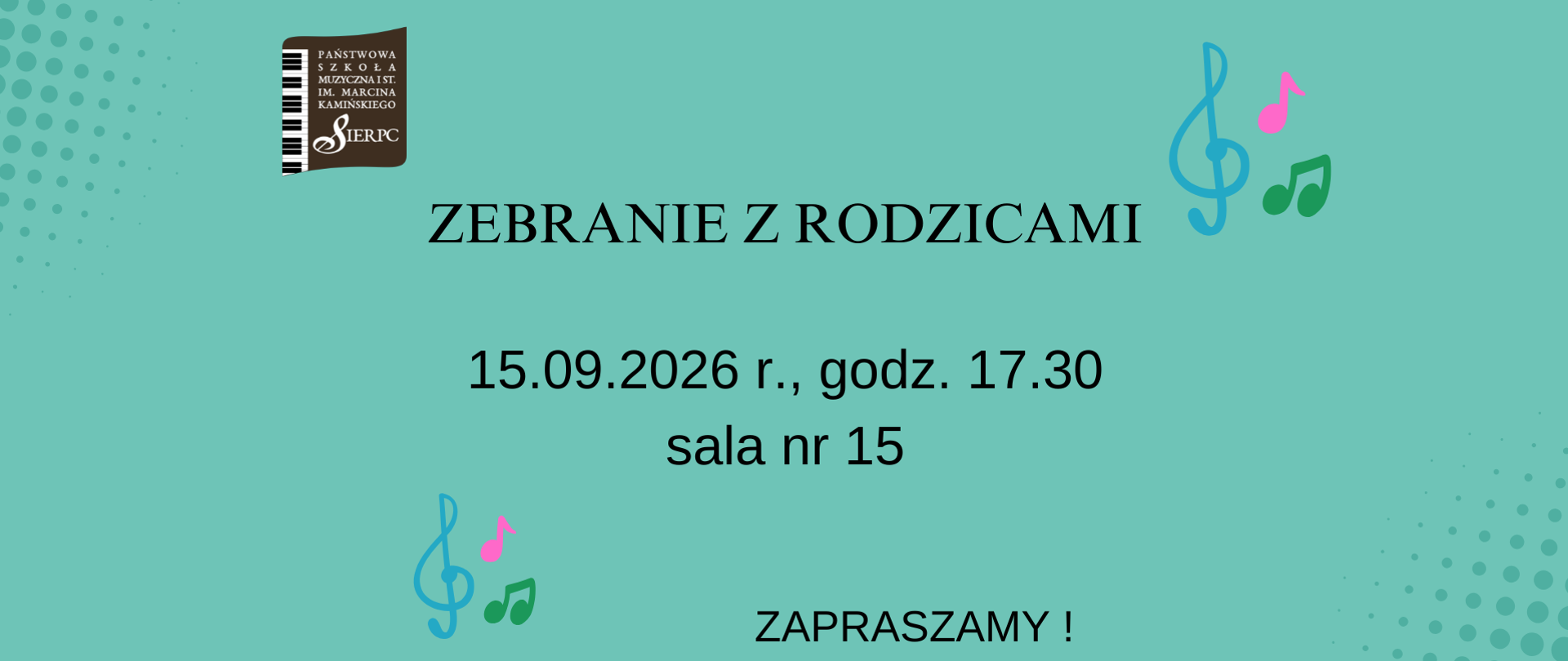 Na zielonym tle w lewym górnym rogu logo szkoły. Pośrodku tekst: zebranie z rodzicami, data: 15.09.2026 r., godz. 17.30, sala - 15. W tle klucz wiolinowy i nutki.