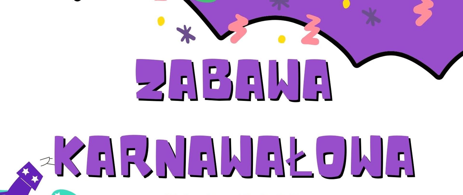 w dolnej części przebrane postacie w stroje karnawałowe na środku informacja o dacie, godzinie i miejscu odbywania się zabawy karnawałowej
