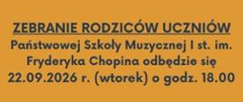 ZEBRANIE RODZICÓW UCZNIÓW
Państwowej Szkoły Muzycznej I st. im. Fryderyka Chopina odbędzie się
22.09.2026 r. (wtorek) o godz. 18.00
