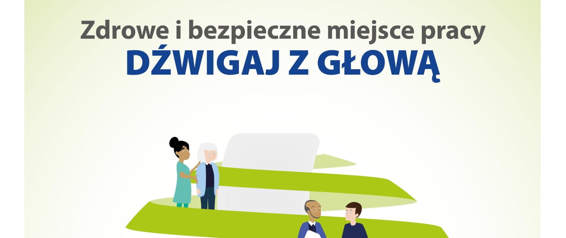 Zdrowe i bezpieczne miejsce pracy.
Dźwigaj z głową.