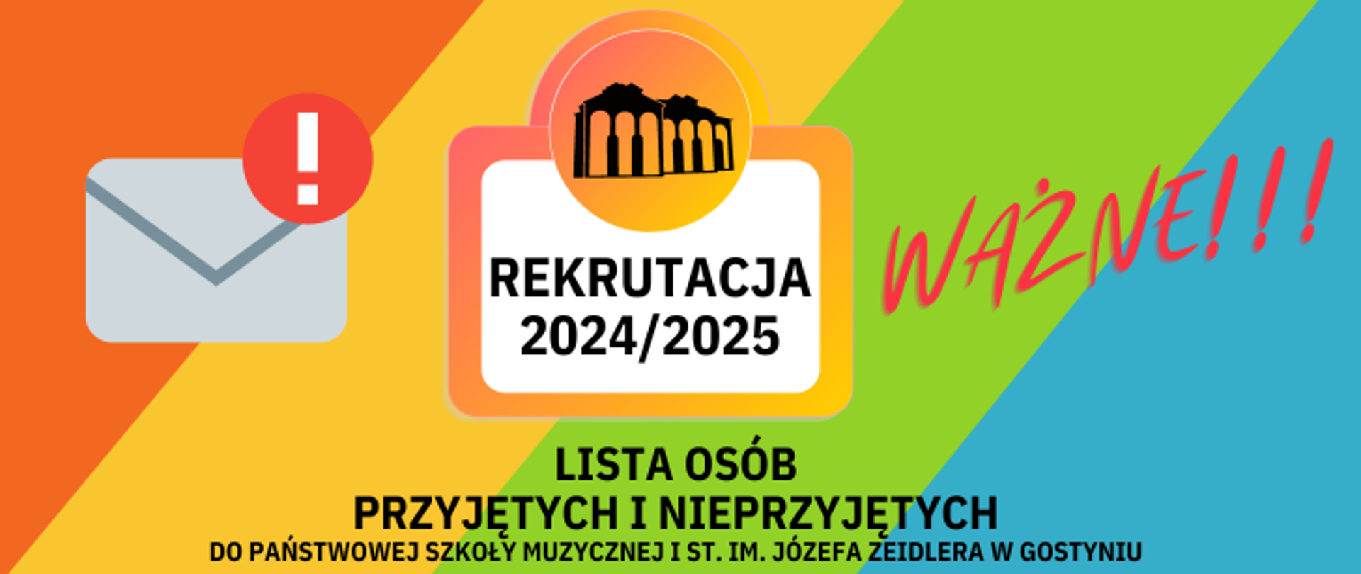 Informacja dotycząca osób przyjetych i nieprzyjętych w wyniku rekrutacji na rok szkolny 23/24. Po lewej stronie jest ikona koperty z wykrzyknikiem, na środku napis Rekrutacja i logo szkoły, a z prawej strony napis Ważne. Przez plakat przechodzą w tle cztery pasy: pomarańczowy, żółty, zielony i niebieski.