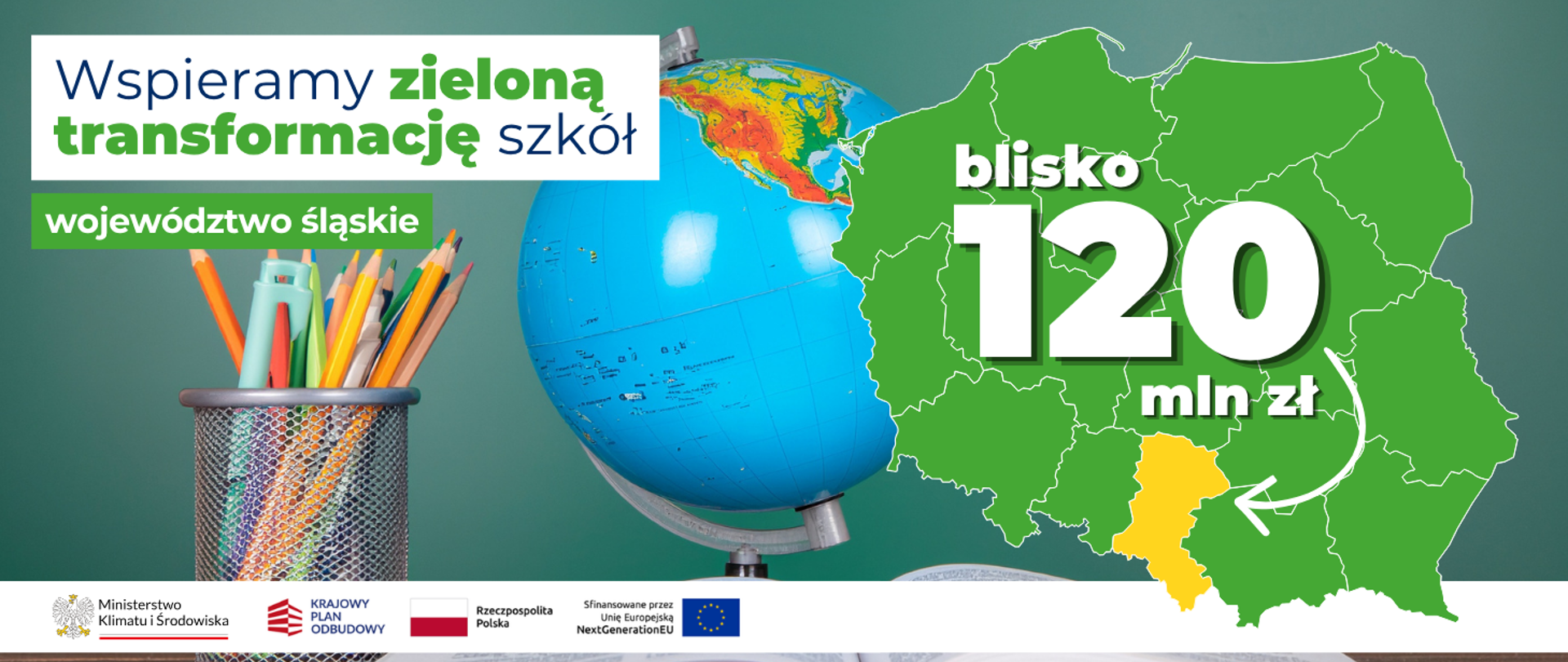 na banerze po lewej stronie widnieje napis: Wspieramy zieloną transformację szkół województwo śląskie. Po prawej stronie widoczna jest mapa Polski z zaznaczonym na żółto woj. śląskiem i napisem blisko 120 mln zł. 