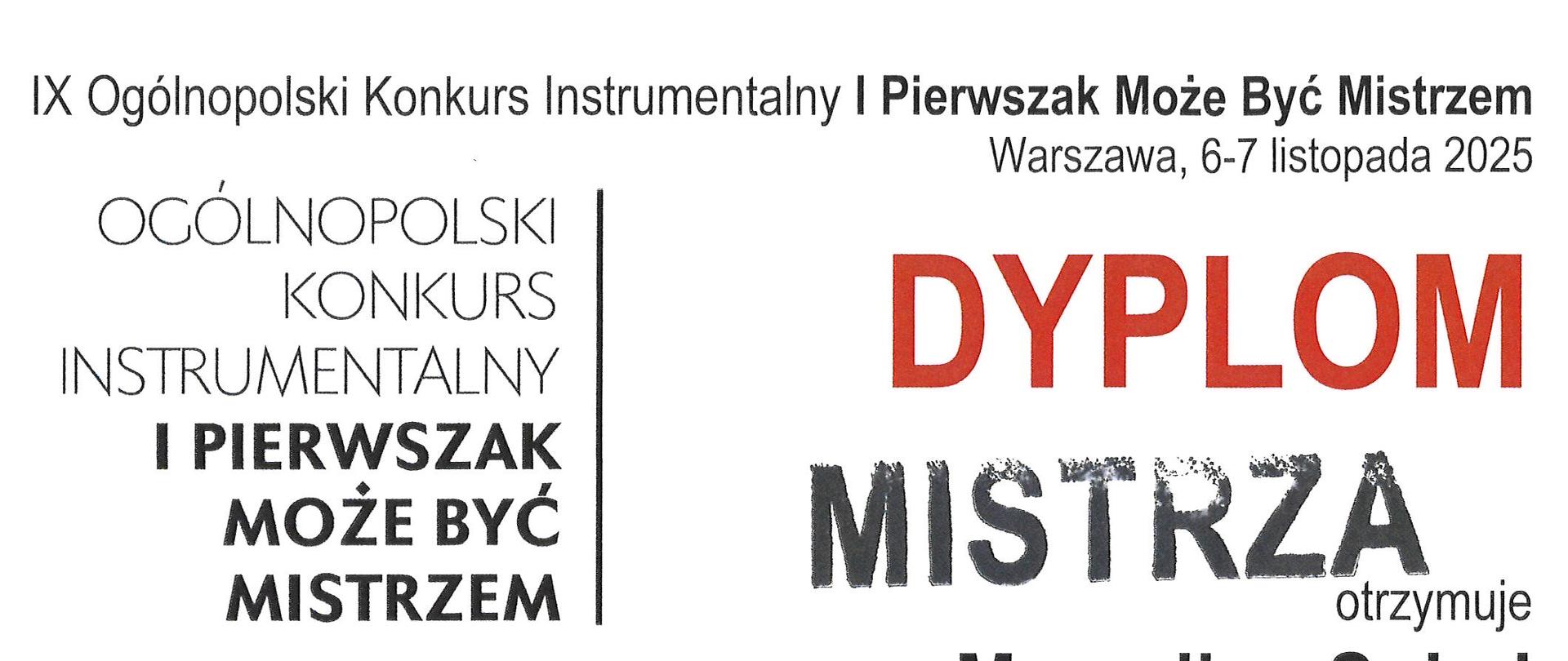 Dyplom IX Ogólnopolskiego Konkursu Instrumentalnego :"I Pierwszak Może Być Mistrzem" dla Marceliny Sobel. Na grafice po lewej stronie widoczna jest stylizowana, malarska postać dziecka w kapeluszu, trzymającego duży instrument dęty, przedstawiona w ciepłych, kontrastowych barwach. Prawa część obrazu to czytelny, minimalistyczny projekt dyplomu z wyrazistym napisem „Dyplom Mistrza” i eleganckim układem typograficznym. Na dole znajduje się okrągłe złote logo szkoły muzycznej z profilem postaci i otaczającym je napisem.