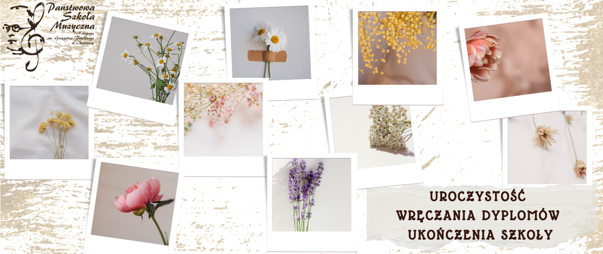 Grafika informacyjna Państwowej Szkoły Muzycznej w Chorzowie przedstawiająca kolaż zdjęć typu polaroid z różnymi kwiatami na jasnym, dekoracyjnym tle. W prawym dolnym rogu widnieje napis: „Uroczystość wręczania dyplomów ukończenia szkoły”