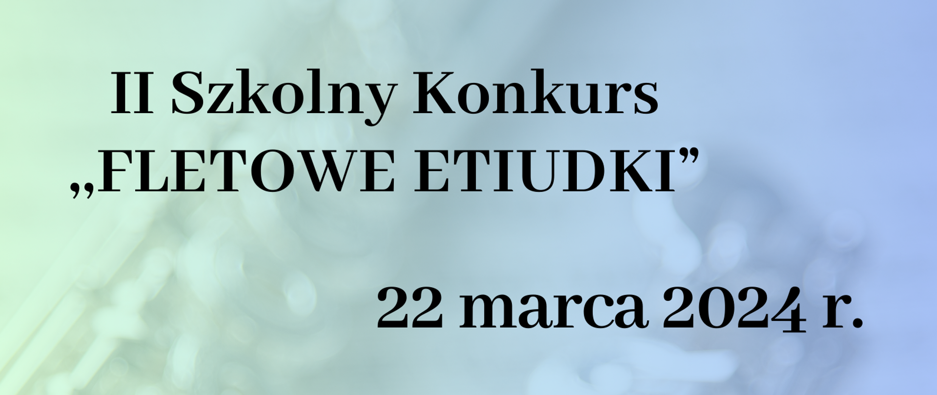 Zawartość jak w treści. U góry z lewej strony nazwa szkoły. Poniżej nazwa konkursu i termin. W centralnej części program konkursu oraz zdjęcie flecistki Izabeli Ratajewskiej. U dołu na środku miejsce konkursu. W tle pod tekstem zdjęcie fletu położonego na zapisie nutowym. 