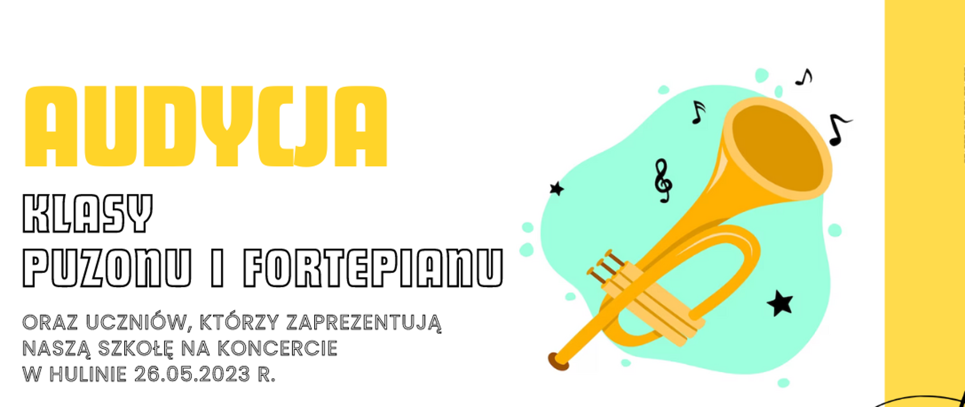 Na białym tle tekst: Audycja klasy puzonu i fortepianu oraz uczniów, którzy zaprezentują naszą szkołę na koncercie w Hulinie. W żółtym prostokącie data: 23.05.2023 r., godz. 17.00, miejsce: sala koncertowa. Pośrodku zdjęcie puzonu, w prawym górnym rogu logo szkoły.