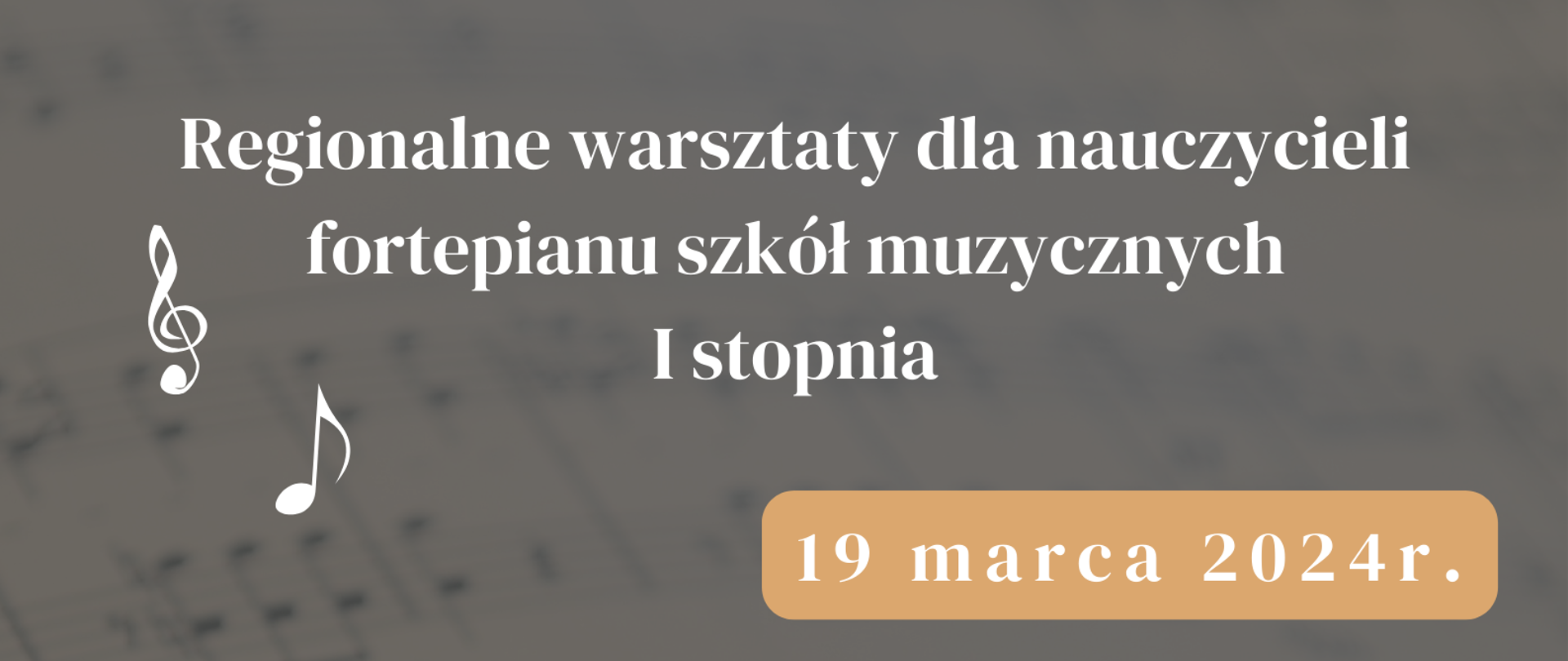 plakat regionalne warsztaty dla nauczycieli fortepianu, białe litery na szarym i kremowym tle, białe i czarne nuty