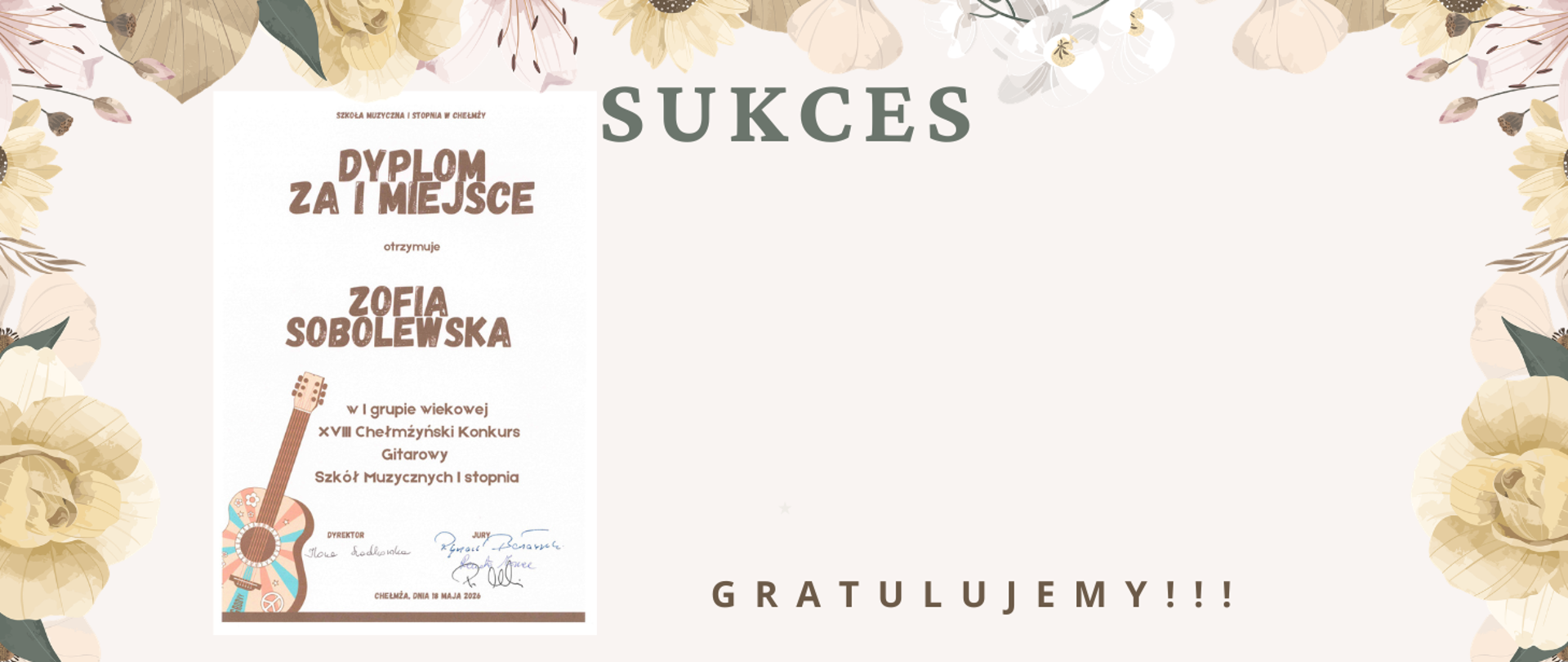 Grafika informująca o sukcesie Zofii Sobolewskiej. Po lewej stronie znajduje się dyplom za zdobycie I miejsca w XVIII Chełmżyńskim Konkursie Gitarowym Szkół Muzycznych I stopnia. 