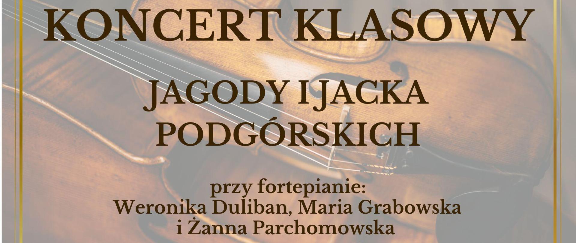 Plakat z wydarzeniem - Koncertem klasowym Jagody i Jacka Podgórskich, który odbędzie się 27 maja 2024r. o godz. 18:00 w auli ZPSM w Dębicy; przy fortepianie Weronika Duliban, Maria Grabowska oraz Żanna Parchomowska; napisy na plakacie są w kolorze brązowym, na rozmytym tle plakatu umieszczono obraz z leżącymi skrzypcami i wiolonczelą a całość otoczone jest złotą podwójną ramką