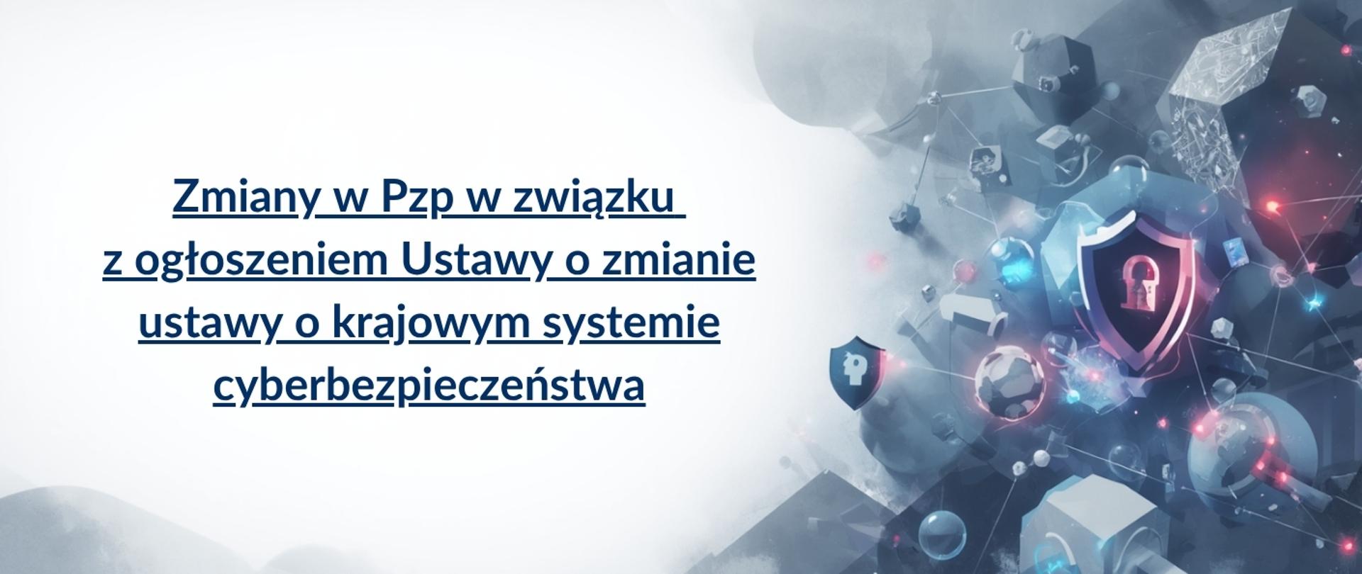 Zmiany w Pzp w związku z ogłoszeniem Ustawy o zmianie ustawy o krajowym systemie cyberbezpieczeństwa