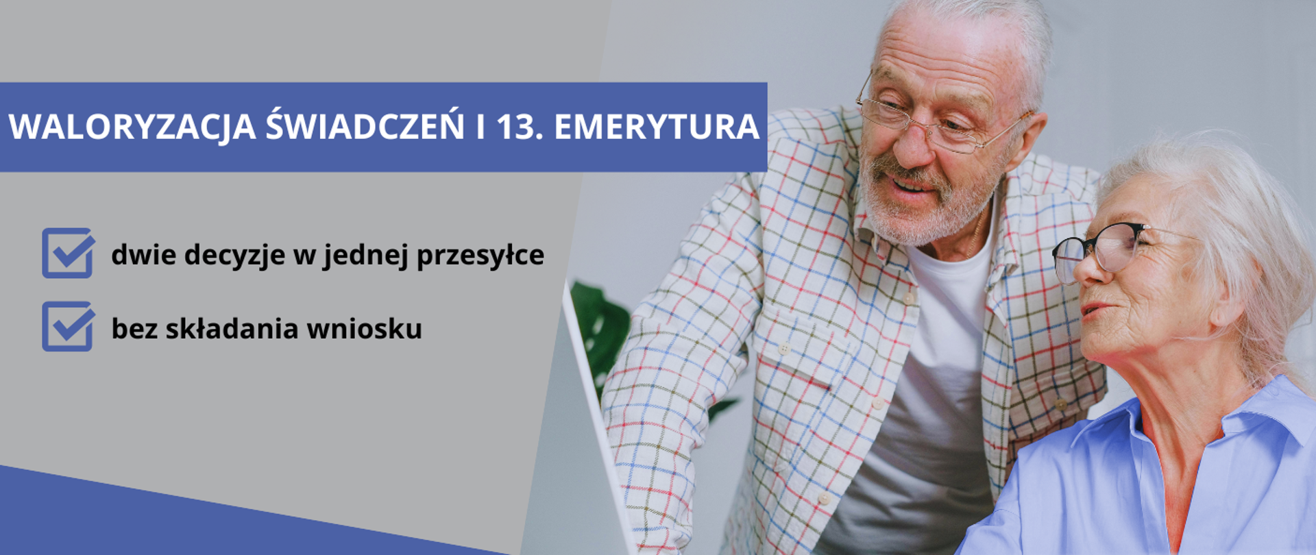 Mężczyzna z kobieta spoglądają na ekran laptopa, po lewej napis 'Waloryzacja świadczeń i 13. emerytura - dwie decyzje w jednej przesyłce, bez składania wniosku'