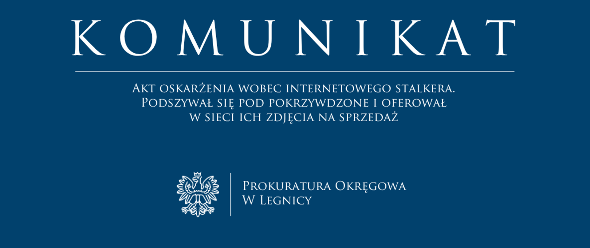 Akt oskarżenia wobec internetowego stalkera
Podszywał się pod pokrzywdzone i oferował w sieci ich zdjęcia na sprzedaż 