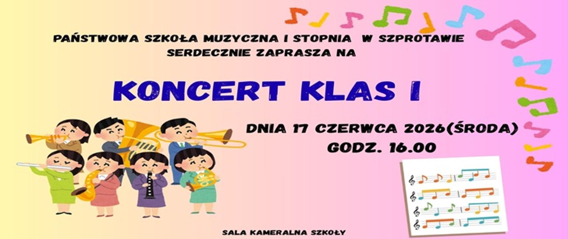 Państwowa Szkoła Muzyczna I stopnia w Szprotawie serdecznie zaprasza na Koncert klas I dnia 17 czerwca 2026 (środa), godz, 16.00, sala kameralna szkoły. 