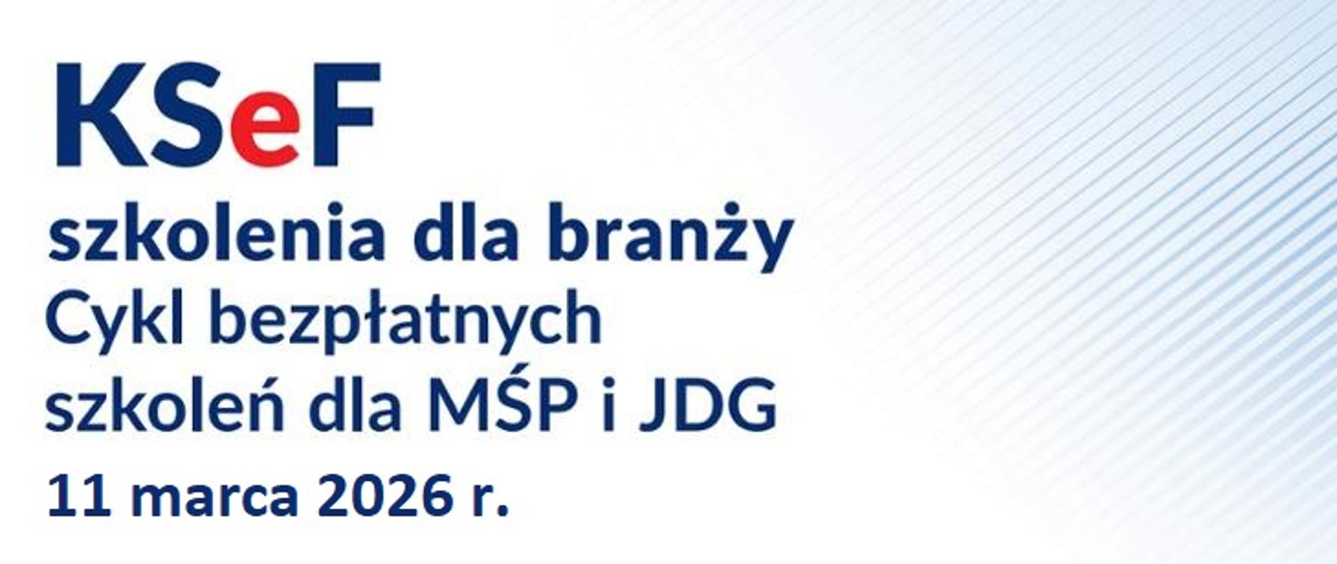 KSeF – szkolenia dla branży. Cykl bezpłatnych szkoleń dla MŚP i JDG. 11 marca 2026 r.