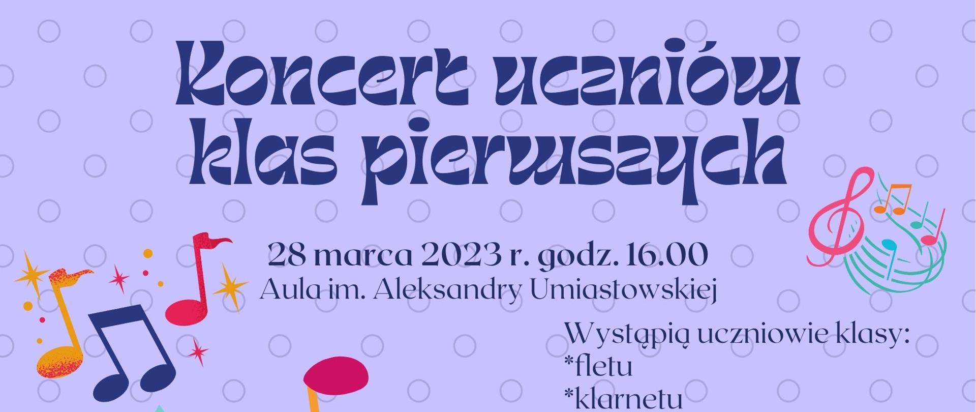 Plakat informujący o koncercie uczniów klas pierwszych, który odbędzie się w dniu 28 marca 2023 r.
o godz. 16.00 w Auli im. Aleksandry Umiastowskiej w Państwowej Szkole Muzycznej I i II st. im. Oskara Kolberga w Szczecinku. Na jasnofioletowym tle w drobne kropki, w górnej części plakatu centralnie umieszczony napis „Koncert uczniów klas pierwszych”. Poniżej data, godzina i miejsce koncertu. Poniżej z prawej strony informacja o uczestnikach koncertu, którymi są uczniowie klasy fletu, klarnetu, puzonu, saksofonu i trąbki. W lewej części plakatu różowa pięciolinia, kolorowe nuty i gwiazdki.
Z prawej strony mały obrazek przedstawiający różowy klucz wiolinowy, zakręconą niebieską pięciolinię i kolorowe nutki. W prawym dolnym rogu czarne logo szkoły.
