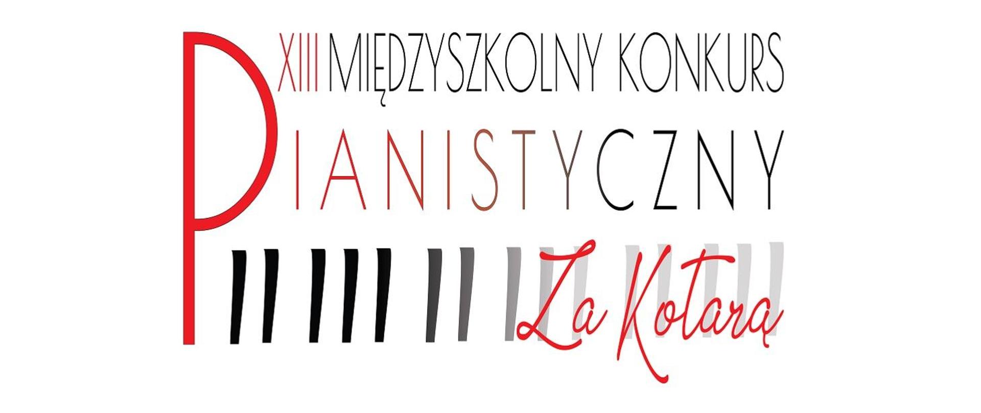 Na białym tle napis XIII Międzyszkolny Konkurs Pianistyczny Za Kotarą. Na dole czarne symbole klawiszy fortepianowych.