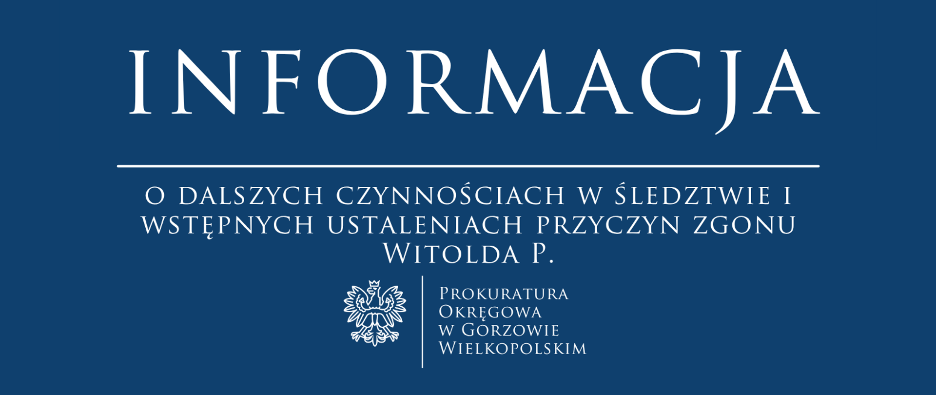 Informacja o dalszych czynnościach w śledztwie i wstępnych ustaleniach przyczyn zgonu Witolda P.