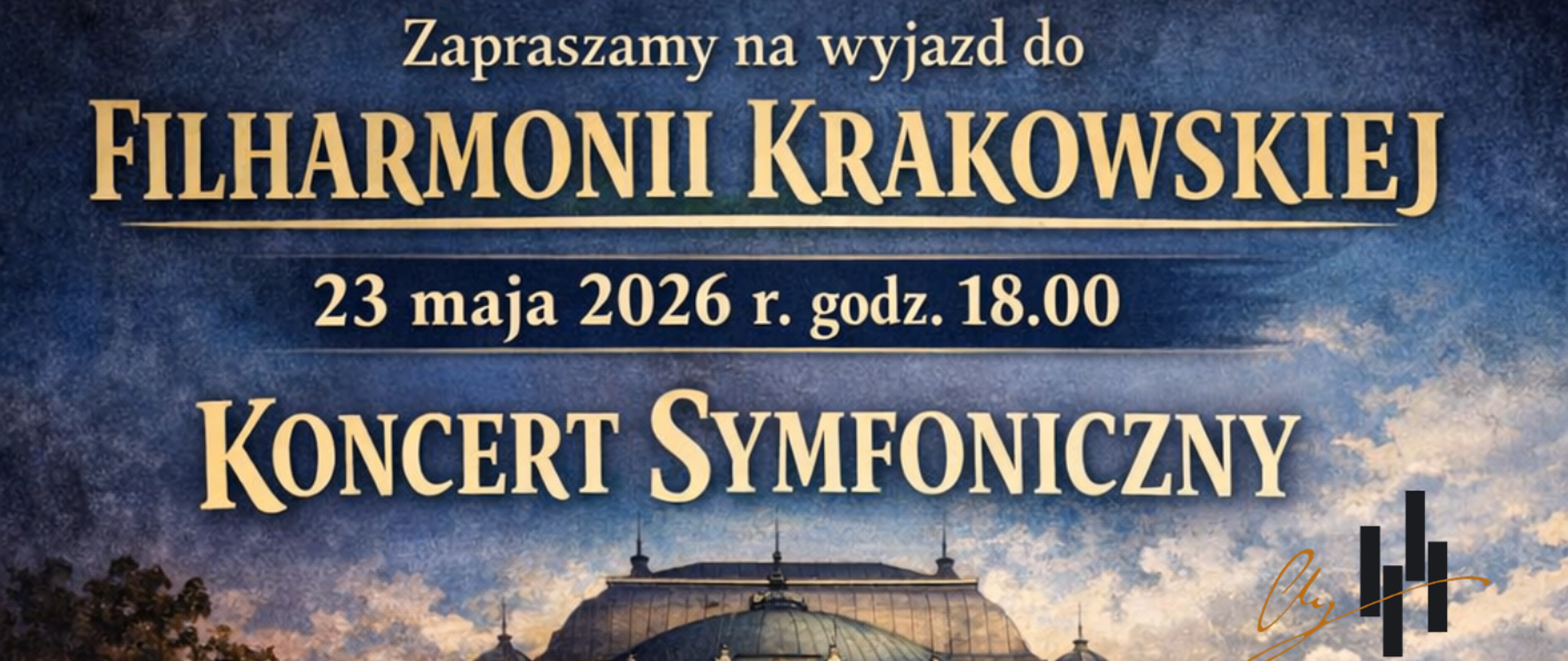 Plakat zaprasza na wyjazd na Koncert Symfoniczny do Filharmonii Krakowskiej, który odbędzie się 23 maja 2026 r. o godzinie 18:00. Oto najważniejsze informacje z plakatu: Wykonawcy: Orkiestra Filharmonii Krakowskiej pod batutą Łukasza Borowicza oraz pianistka Aleksandra Świgut. Repertuar: Utwory Jeana Sibeliusa (Finlandia) oraz Edvarda Griega (Koncert fortepianowy a-moll oraz suity Peer Gynt). Logistyka: Koszt wyjazdu (bilet + autokar) wynosi 100 zł. Zapisy prowadzone są w sekretariacie do 7 maja. Grafika: Plakat ma bogatą oprawę wizualną przedstawiającą gmach filharmonii, dyrygenta i pianistkę przy instrumencie, wkomponowanych w malowniczy, górski krajobraz z motywem renifera.