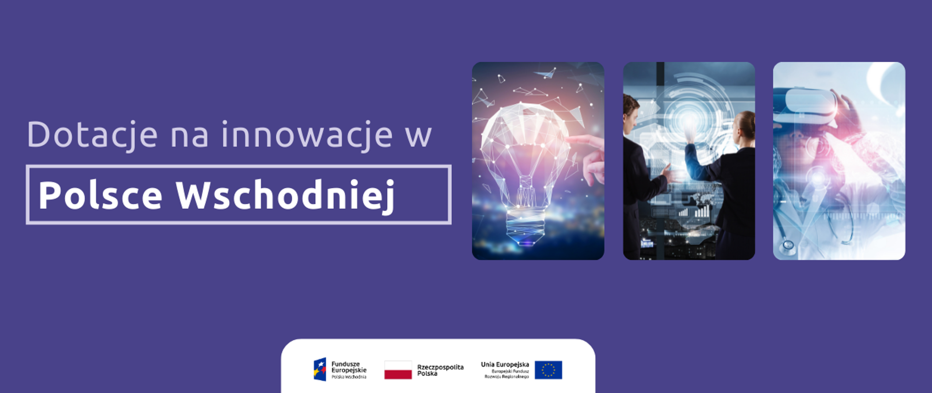 Na grafice napis - Dotacje na innowacje w Polsce Wschodniej oraz ilustracje o tematyce innowacyjnej. Na dole logotypy.