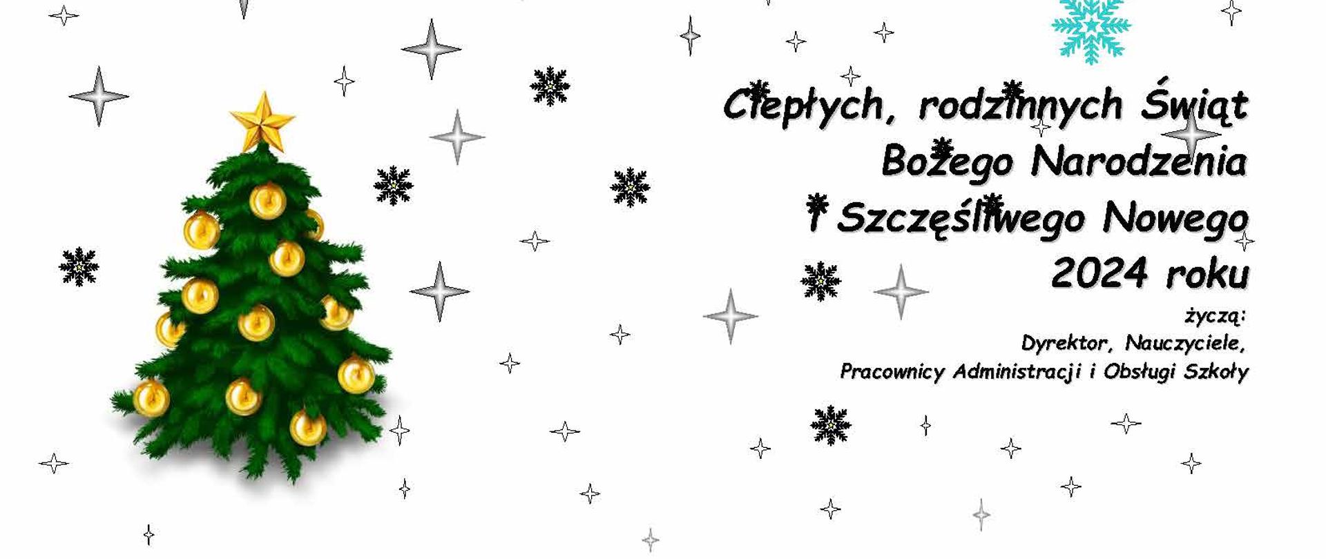 plansza świąteczna z napisem Ciepłych, rodzinnych Świąt Bożego Narodzenia i Szczęśliwego Nowego 2024 roku życzą Dyrektor, Nauczyciele, Pracownicy Administracji i Obsługi Szkoły".