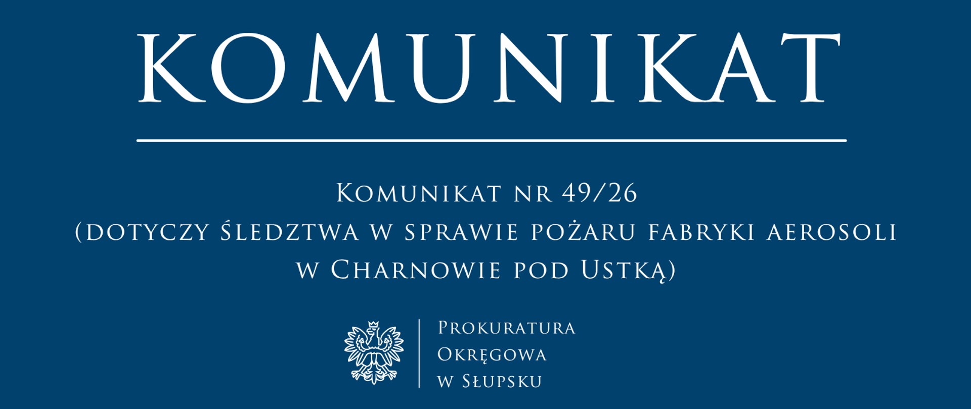 Komunikat nr 49 26 - (dotyczy śledztwa w sprawie pożaru fabryki aerosoli w Charnowie pod Ustką)