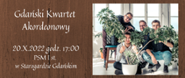 Grafika z brązowym tłem i fotografią wykonawców wydarzenia - Gdańskiego Kwartetu Akordeonowego w dniu 20.10.2022r. o godz. 17:00 w PSM I st. w Starogardzie Gdańskim