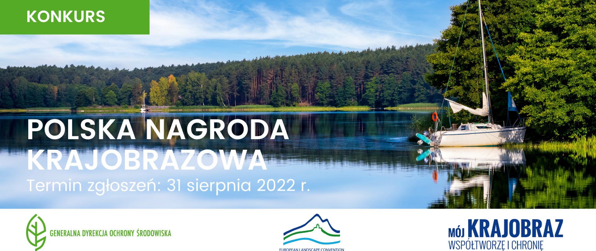 Plakat promujący konkurs na Polską Nagrodę Krajobrazową. Logotyp Generalnej Dyrekcji Ochrony Środowiska i konwencji EU, informacja o terminie zgłoszeń upływającym 31.08.2022 r. Zdjęcie przedstawia żaglówkę na jeziorze i las.