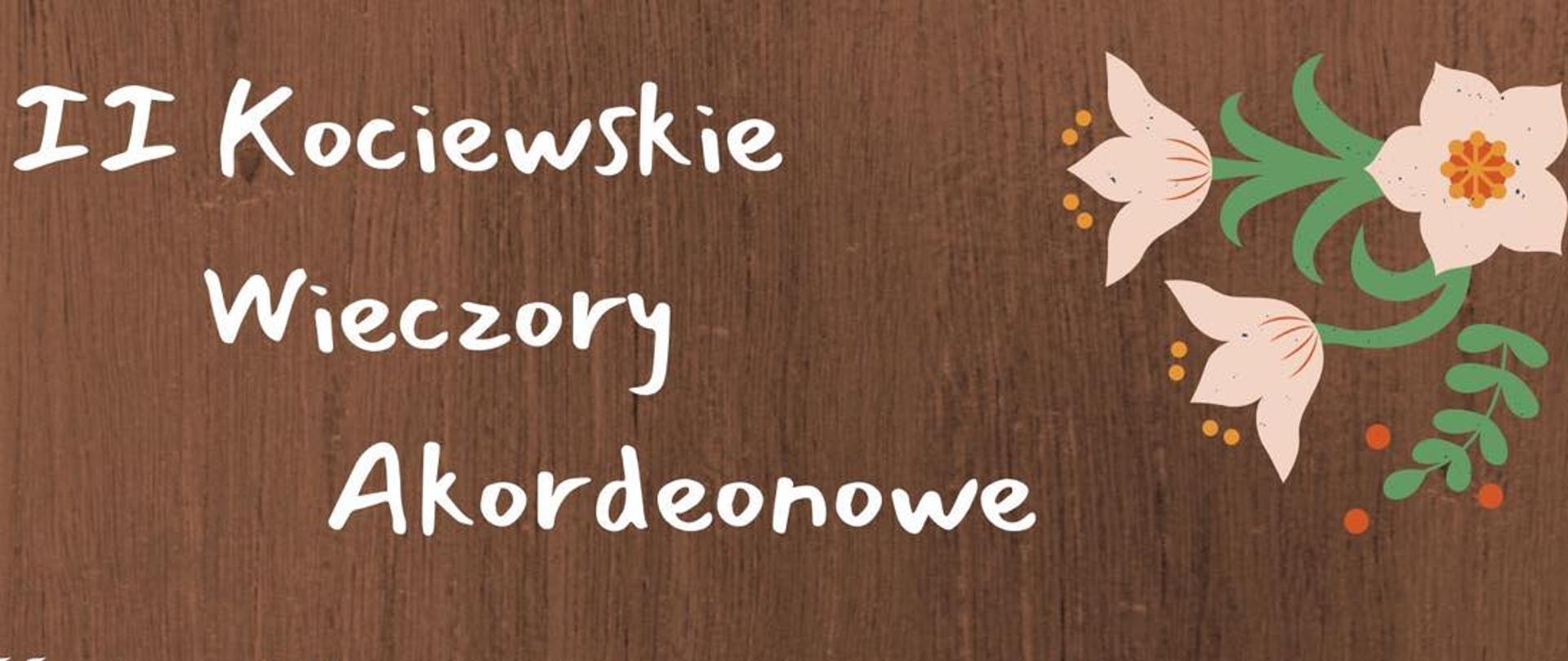 Plakat z brązowym tłem i białymi napisami zapowiadający Koncert towarzyszący 19 grudnia o godz. 18:00 w Auli PSM I st. w Starogardzie Gdańskim w ramach II Wieczorów Akordeonowych. Podczas koncertu wystąpią uczniowie szkół muzycznych. Gość specjalny Paweł Deja. Na plakacie logotypy sponsorów w stopce plakatu, na środku grafika akordeonu a u góry plakatu grafika kociewskich kwiatów. 