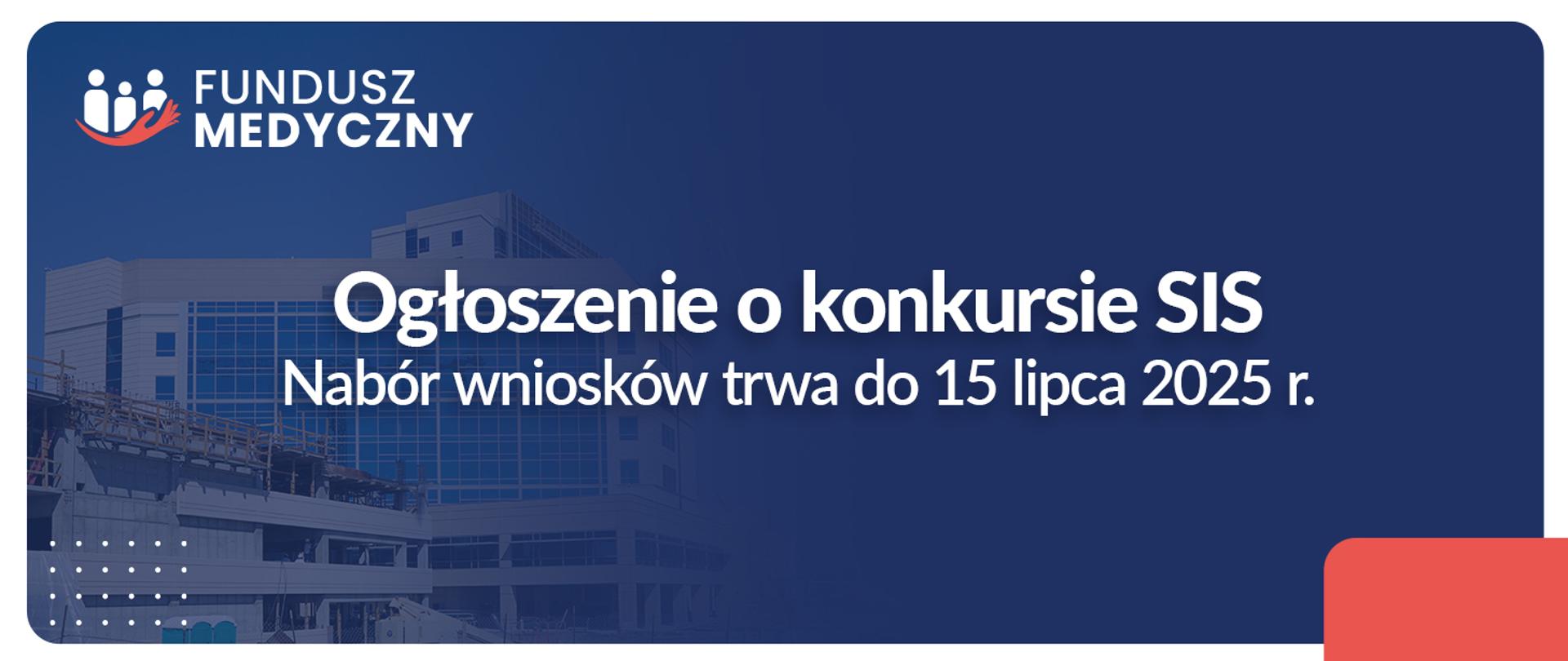 ogłoszenie o konkursie SIS do 15 lipca 2025 r.