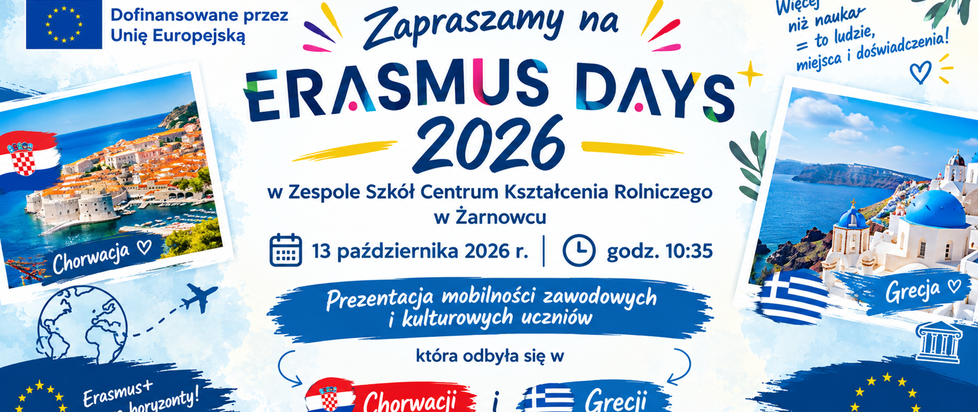 zaproszenie na Erasmus Days 2026 w ZSCKR w Żarnowcu, które odbędą się 13 października o godz. 10:35. Grafika zapowiada prezentację mobilności zawodowych i kulturowych uczniów w Chorwacji i Grecji. Zawiera zdjęcia krajobrazów, flagi obu krajów oraz logo „Dofinansowane przez Unię Europejską”