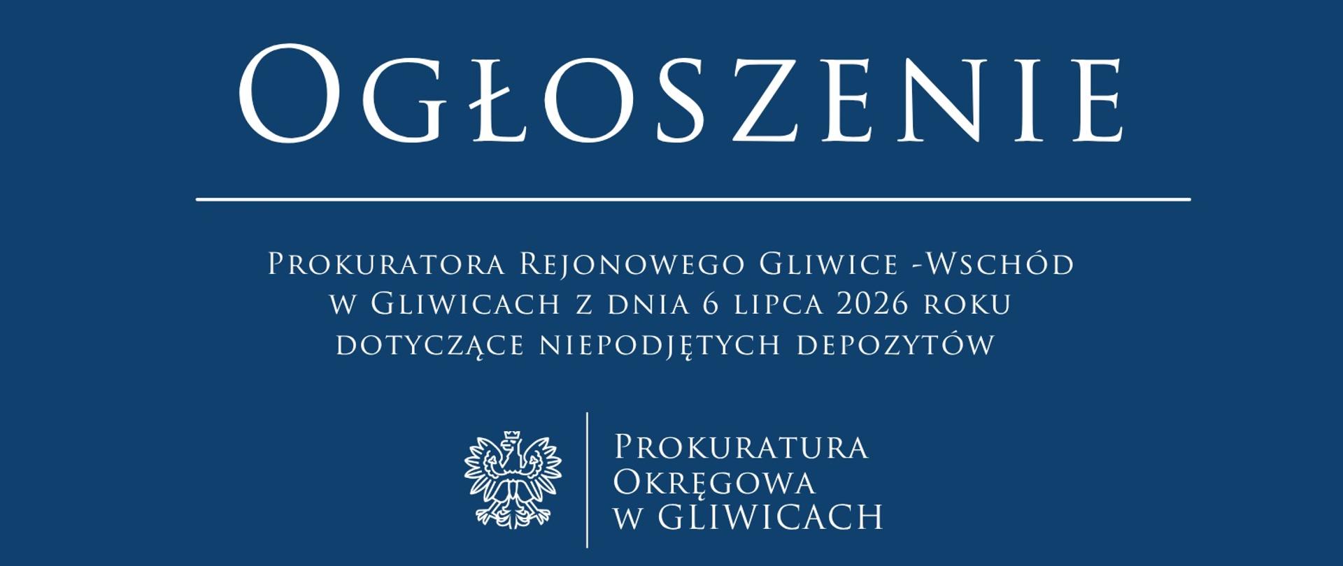 Ogłoszenie Prokuratora Rejonowego Gliwice -Wschód w Gliwicach z dnia 6 lipca 2026 roku dotyczące niepodjętych depozytów